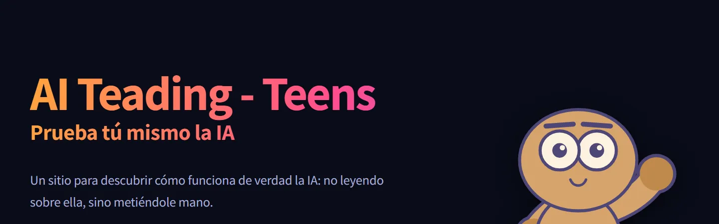 La página de inicio de AI Teading Teens: "Prueba tú mismo la IA" y "Un lugar para descubrir cómo funciona de verdad la IA, no leyendo sobre ella, sino poniéndole las manos encima".